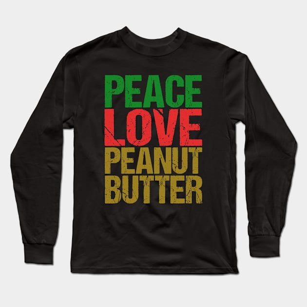 Peace Love Peanut Butter Long Sleeve T-Shirt by epiclovedesigns